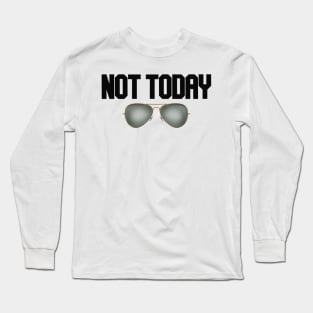 not today glasses Long Sleeve T-Shirt